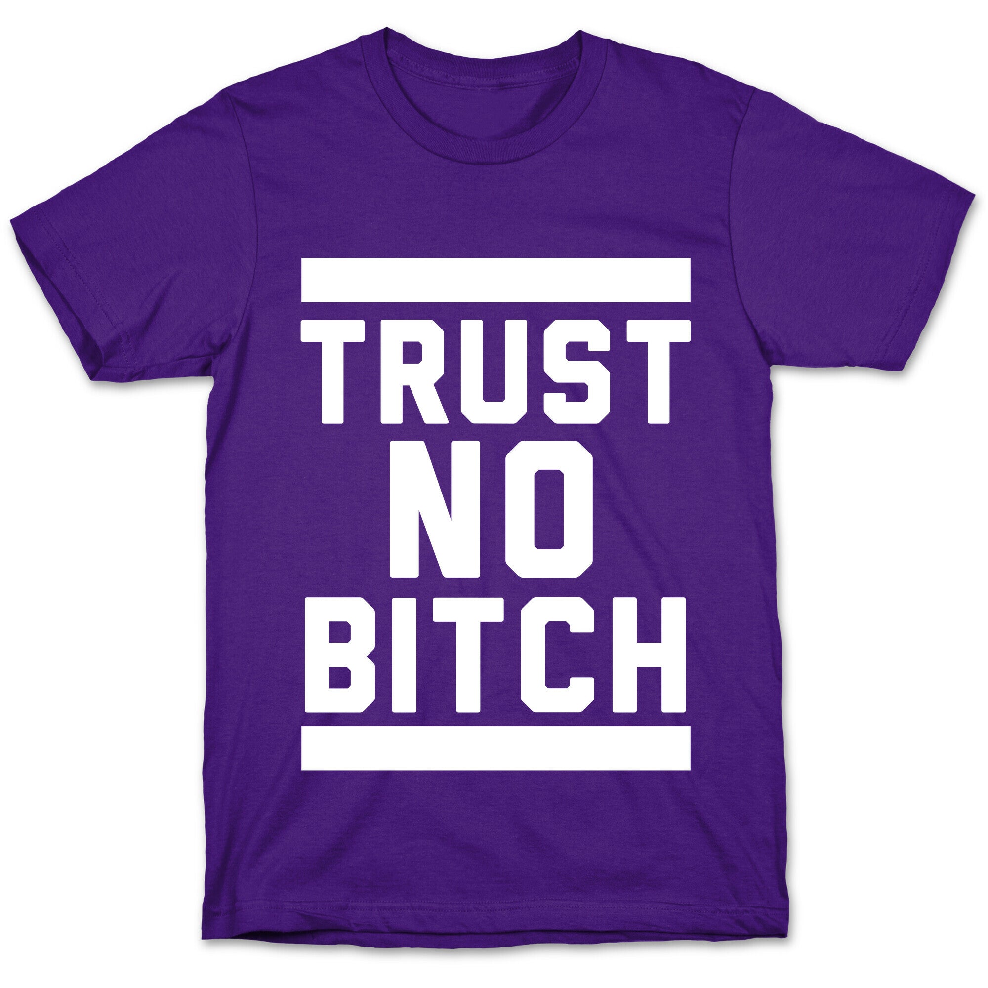 Trust No Bitch T-Shirt